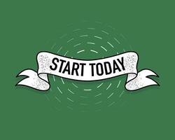 Start today ribbon in vintage style. Poster banner design. Vector background