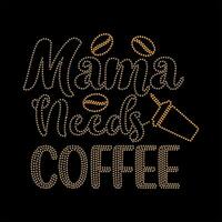 Mama Needs Coffee vector