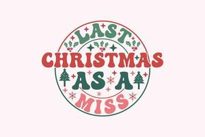 Last Christmas As a Miss Wedding EPS T-shirt Design vector