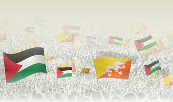 Palestine and Bhutan flags in a crowd of cheering people. vector