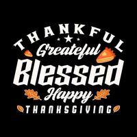 Thankful grateful blessed happy Thanksgiving Tshirt design vector template. Vector illustration of a funny Thanksgiving Day T shirt design. Thanksgiving tee shirts Print items, poster, banner, car photo