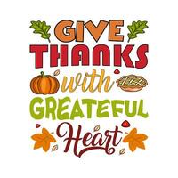 Give thanks with grateful heart. T-shirt design vector template. Vector illustration of a funny Thanksgiving Day T-shirt design. Thanksgiving tee shirts Print items, poster, banner, card, cup, pod photo
