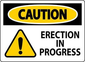 Caution Sign Erection In Progress. vector