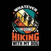 Whatever I'm Going Hiking With My Dog vector