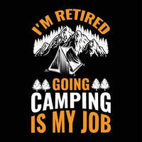 i'm retired going camping is my job vector