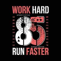 work hard run faster graphic design, typography vector, illustration, for print t shirt, cool modern style vector