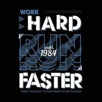 work hard run faster graphic design, typography vector, illustration, for print t shirt, cool modern style vector