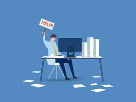 Depressed businessman hold help needed sign on busy working desk. Asking for help to finish overload work, support or help needed, solution to solve busy work problem, overworked or trouble concept. vector