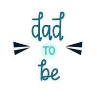 Dad To Be Hand Lettering vector