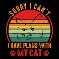 Cute Pet Tee Sorry I Can't I Have Plans With My Cat Funny Cat T-Shirt vector