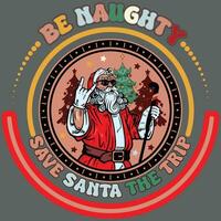 be naughty save Santa the trip vector