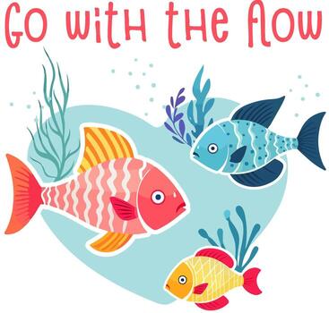 Go with the flow cute cartoon style kid design with colorful fish isolated on white background vector