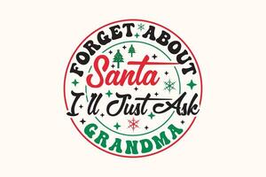 Forget About Santa I'll Just Ask Grandma EPS Christmas T-shirt Design vector