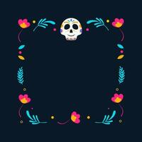 Day of Dead frame. Mexican frame with flowers and calavera skull. Vector illustration.