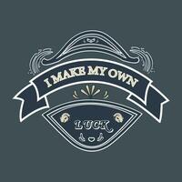 Vintage design i make my own luck typography for print t shirt. vector