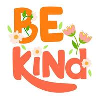 Inspirational slogan text. Be kind. vector