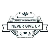 Vector never give up typography quotes t-shirt design.