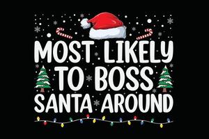 Most Likely To Boss Santa Around Funny Christmas Holiday Shirt vector