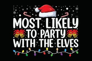 Most Likely To Party With The Elves Funny Matching Christmas Funny Christmas Shirt Design vector