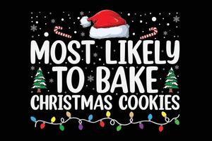 Most Likely To Bake Christmas Cookies Funny Baker Christmas Funny Christmas Shirt Design vector