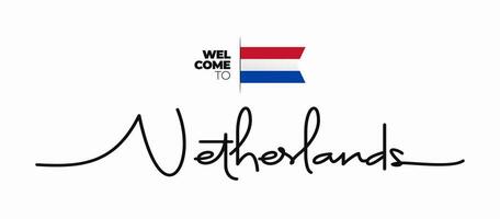 Welcome to Netherlands modern calligraphic text. handwritten with flag isolated on white background. Hand lettering style, script, line drawing, signature, calligraphy, monoline. Vector Illustration