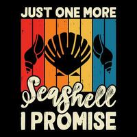 Just One More Seashell I Promise Funny Shell Collector Vintage Seashell T-shirt Design vector