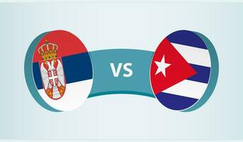 Serbia versus Cuba, team sports competition concept. vector