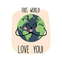 Positive and cute typography poster with quote This World love you. Poster with planet earth. Trendy and cute lettering. Perfect for t shirt design, posters, stickers, banners, cards. vector