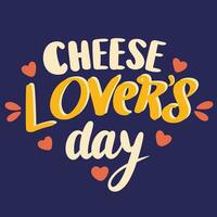 queso del amante día letras inscripción. escritura texto bandera para queso del amante día. mano dibujado vector Arte.