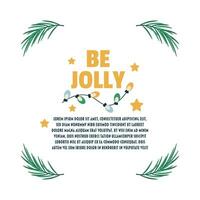 Christmas lettering, text be jolly and garland, frame with tree branch. vector