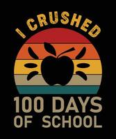 I CRUSHED 100 DAYS OF SCHOOL TSHIRT DESIGN vector