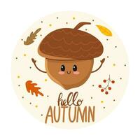 Acorn. Cute character. Kawaii. Hello, Autumn. For printing on postcards and other uses. vector