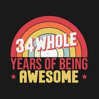 34 whole years of being awesome. 34th birthday, 34th Wedding Anniversary lettering vector