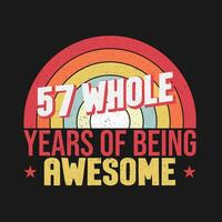 57 whole years of being awesome. 57th birthday, 57th Wedding Anniversary lettering vector