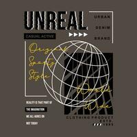 unreal reality graphic, typography vector, t shirt design, illustration, good for casual style vector