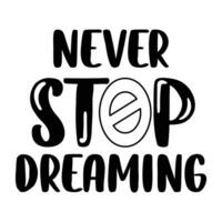 Never Stop Dreaming vector