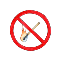 Watercolor illustration of a flammable, burning match in a red circle, crossed out. Red flame prohibition sign. Making fire is prohibited. Isolated . Drawn by hand. png