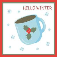 new Year's card with a cup of cocoa in snowflakes with mistletoe, hello winter vector