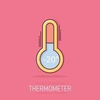 Vector thermometer icon in comic style. Goal sign illustration pictogram. Thermometer business splash effect concept.