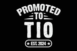 Promoted To Tio Est 2024 Soon To Be Tio Shirt Design vector