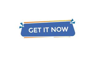 new get it now website, click button, level, sign, speech, bubble  banner, vector