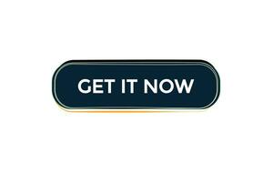 new get it now website, click button, level, sign, speech, bubble  banner, vector