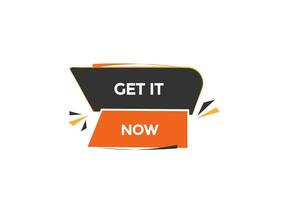 new get it now website, click button, level, sign, speech, bubble  banner, vector