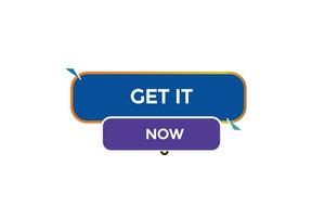 new get it now website, click button, level, sign, speech, bubble  banner, vector