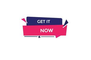 new get it now website, click button, level, sign, speech, bubble  banner, vector