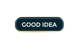 new good idea website, click button, level, sign, speech, bubble  banner, vector