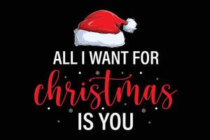 All I Want For Christmas Is You Funny Christmas Xmas T-Shirt Design vector