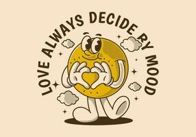 Love always decide by mood. Ball character with happy face, hands forming heart sign vector