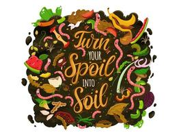 Quote turn your spoil into soil with earthworms vector