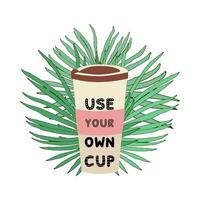 utilizar tu propio taza y Vamos a cero residuos en el antecedentes de tropical hojas. eco mente y eco tienda. hacer no utilizar el plastico tazas. vector ilustración.